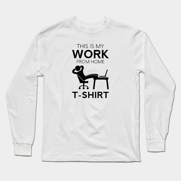 This Is My Work T-Shirt Funny Home Telecommuter Entrepreneur Paid To Be In Pajamas Business Office Long Sleeve T-Shirt by Shirtsurf